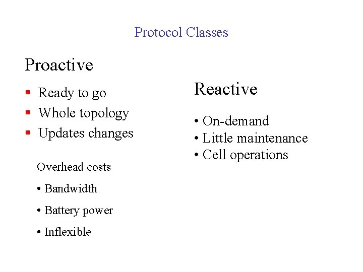 Protocol Classes Proactive § Ready to go § Whole topology § Updates changes Overhead