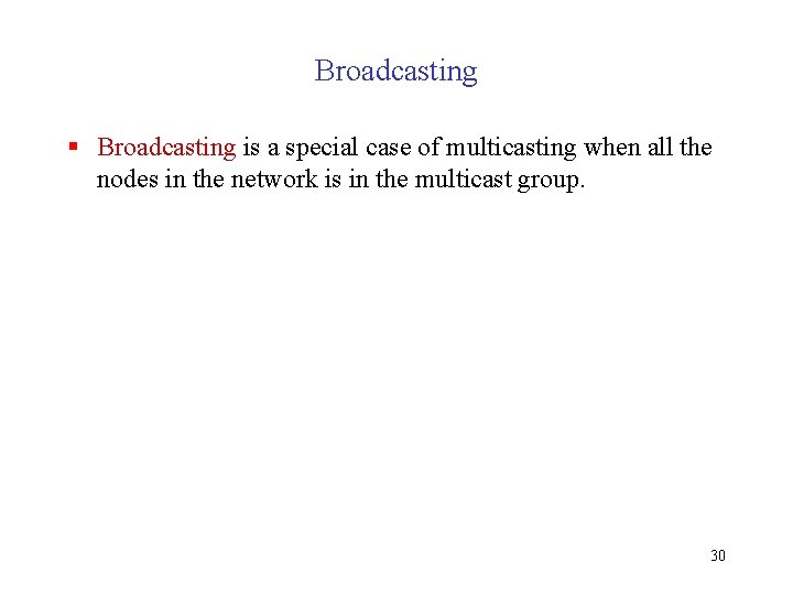 Broadcasting § Broadcasting is a special case of multicasting when all the nodes in