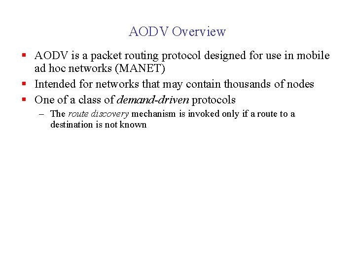 AODV Overview § AODV is a packet routing protocol designed for use in mobile