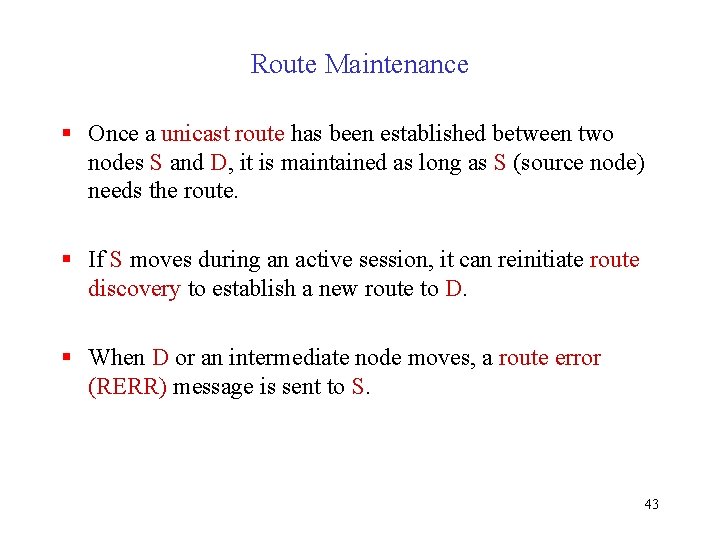 Route Maintenance § Once a unicast route has been established between two nodes S