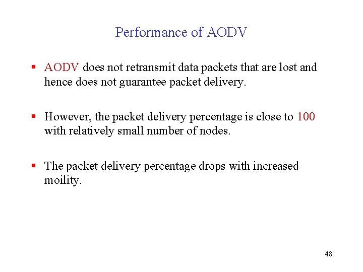 Performance of AODV § AODV does not retransmit data packets that are lost and