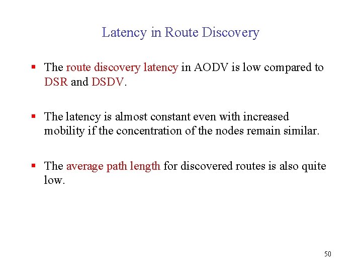 Latency in Route Discovery § The route discovery latency in AODV is low compared