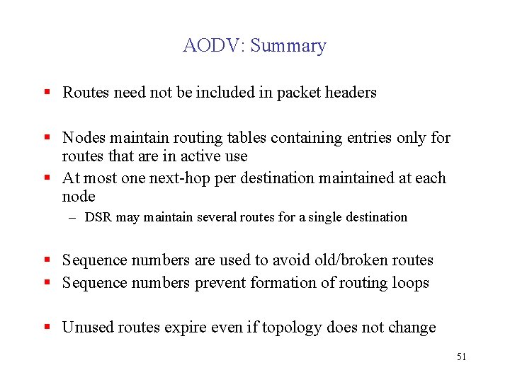 AODV: Summary § Routes need not be included in packet headers § Nodes maintain