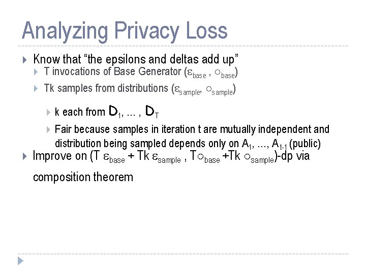 Analyzing Privacy Loss Know that “the epsilons and deltas add up” T invocations of