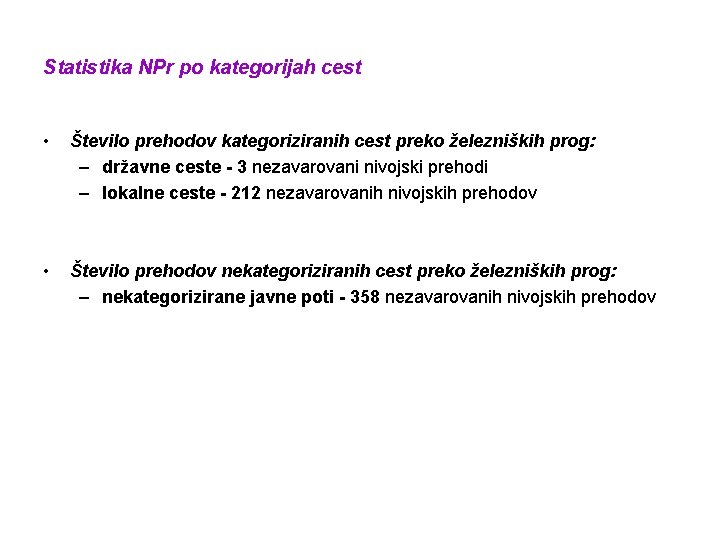 Statistika NPr po kategorijah cest • Število prehodov kategoriziranih cest preko železniških prog: –