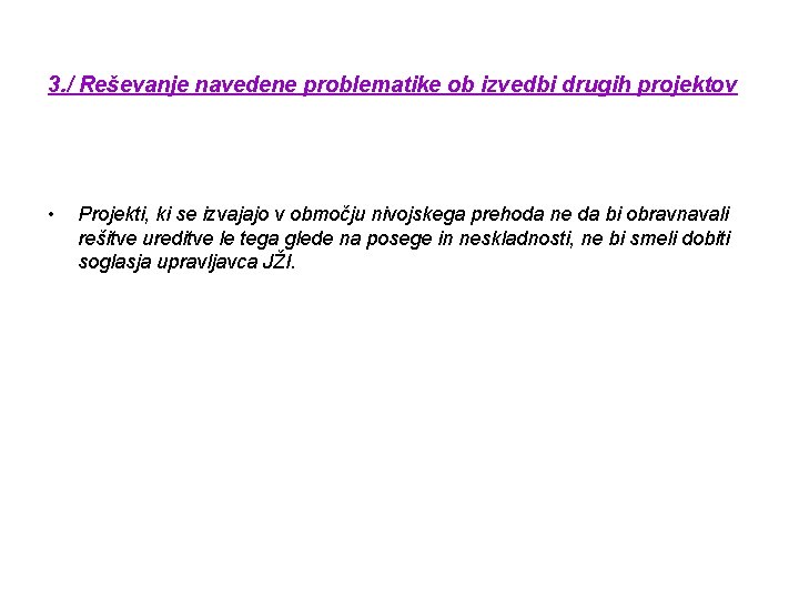 3. / Reševanje navedene problematike ob izvedbi drugih projektov • Projekti, ki se izvajajo