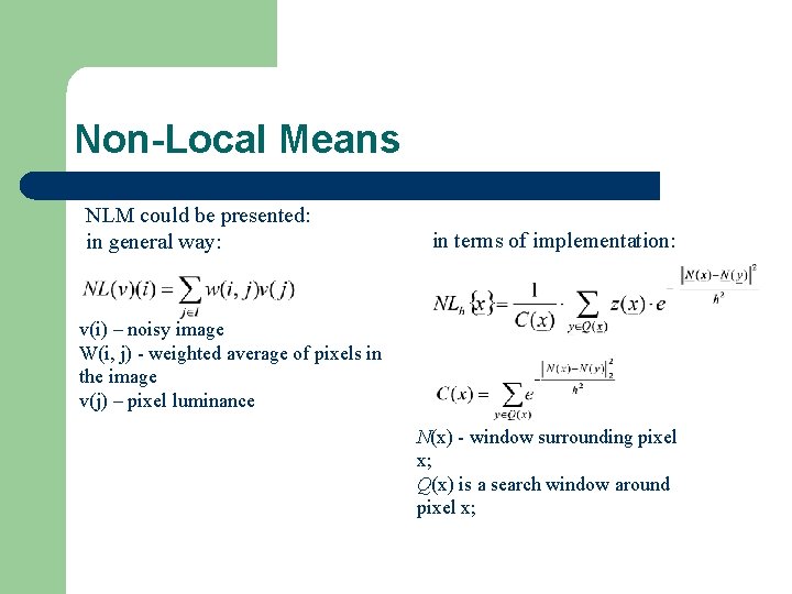 Non-Local Means NLM could be presented: in general way: in terms of implementation: v(i)