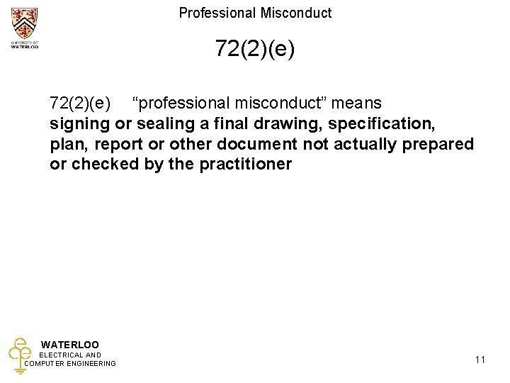 Professional Misconduct 72(2)(e) “professional misconduct” means signing or sealing a final drawing, specification, plan,