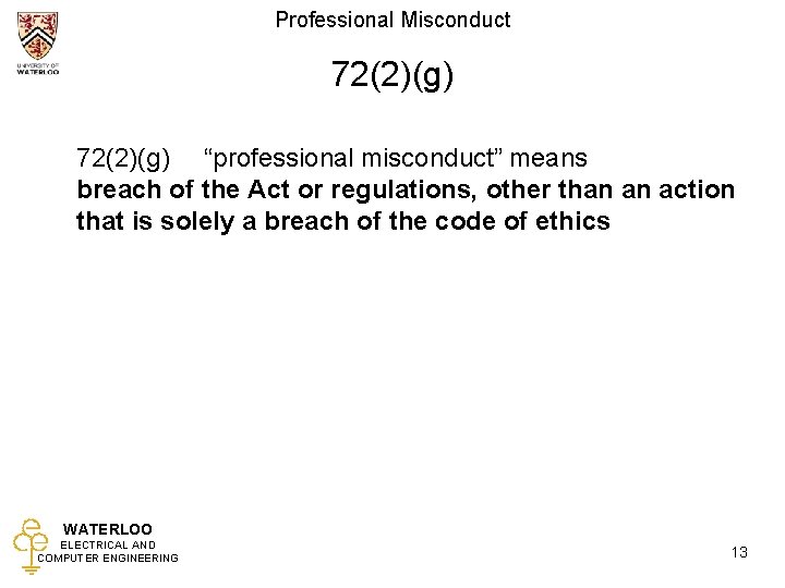 Professional Misconduct 72(2)(g) “professional misconduct” means breach of the Act or regulations, other than