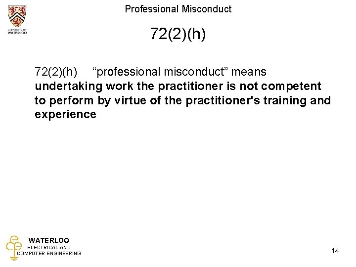 Professional Misconduct 72(2)(h) “professional misconduct” means undertaking work the practitioner is not competent to