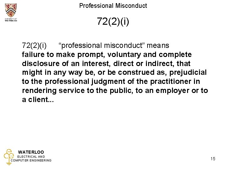 Professional Misconduct 72(2)(i) “professional misconduct” means failure to make prompt, voluntary and complete disclosure
