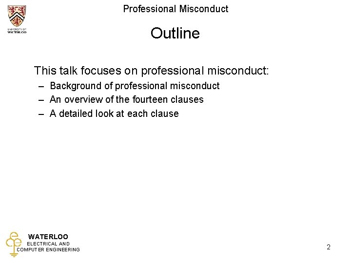 Professional Misconduct Outline This talk focuses on professional misconduct: – Background of professional misconduct