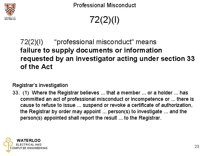 Professional Misconduct 72(2)(l) “professional misconduct” means failure to supply documents or information requested by