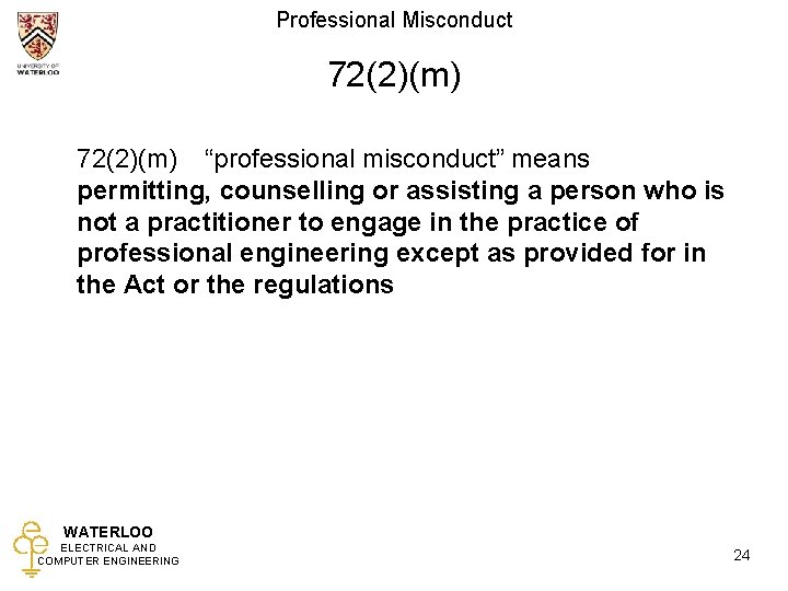Professional Misconduct 72(2)(m) “professional misconduct” means permitting, counselling or assisting a person who is