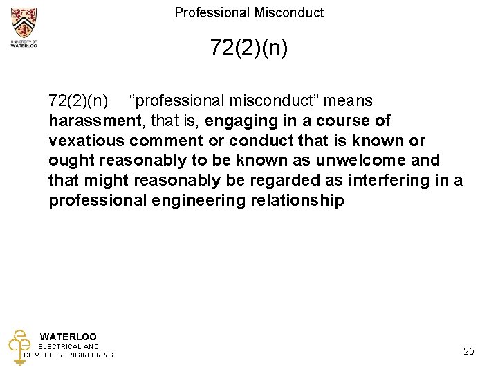 Professional Misconduct 72(2)(n) “professional misconduct” means harassment, that is, engaging in a course of
