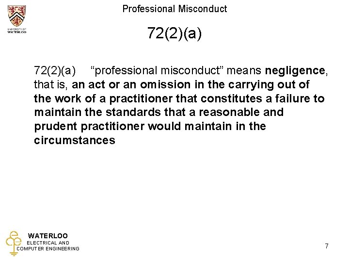 Professional Misconduct 72(2)(a) “professional misconduct” means negligence, that is, an act or an omission