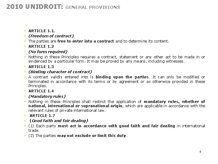 2010 UNIDROIT: GENERAL PROVISIONS § § § § ARTICLE 1. 1. (Freedom of contract)