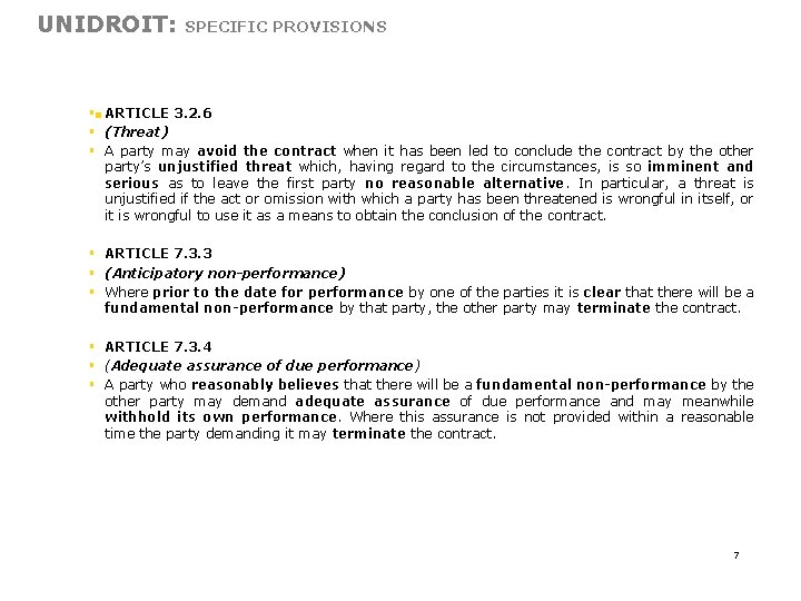 UNIDROIT: SPECIFIC PROVISIONS §§ ARTICLE 3. 2. 6 § (Threat) § A party may