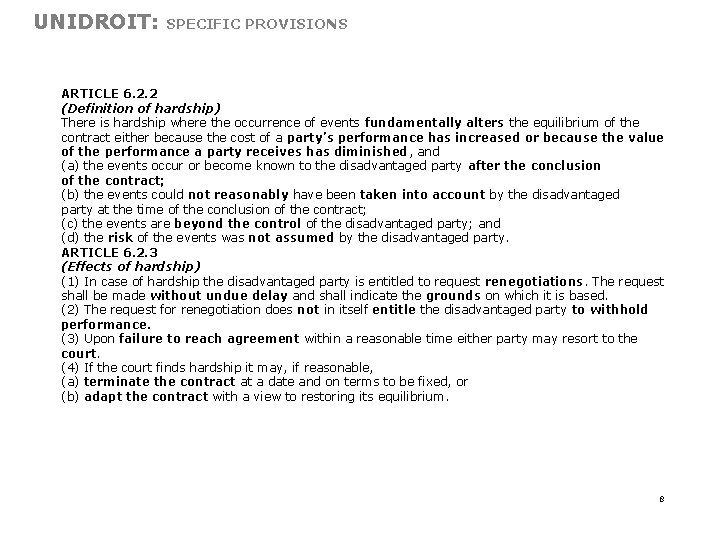 UNIDROIT: SPECIFIC PROVISIONS ARTICLE 6. 2. 2 (Definition of hardship) There is hardship where