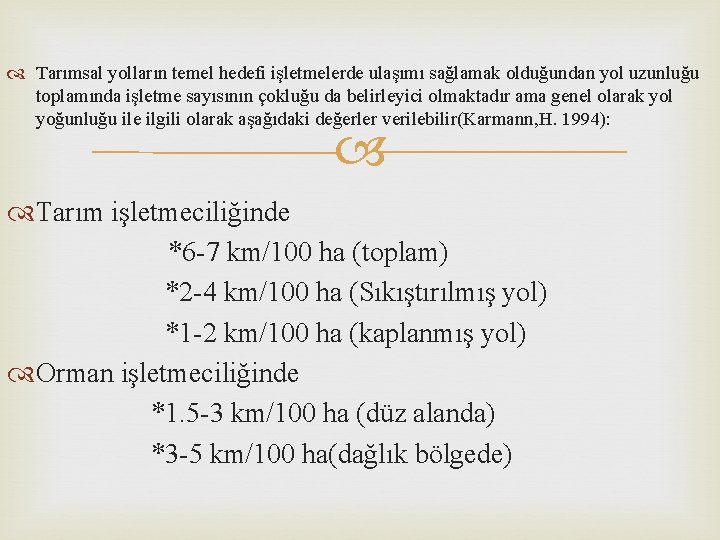  Tarımsal yolların temel hedefi işletmelerde ulaşımı sağlamak olduğundan yol uzunluğu toplamında işletme sayısının