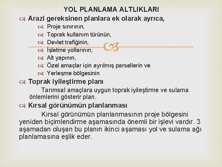 YOL PLANLAMA ALTLIKLARI Arazi gereksinen planlara ek olarak ayrıca, Proje sınırının, Toprak kullanım türünün, YOL PLANLAMA ALTLIKLARI Arazi gereksinen planlara ek olarak ayrıca, Proje sınırının, Toprak kullanım türünün,