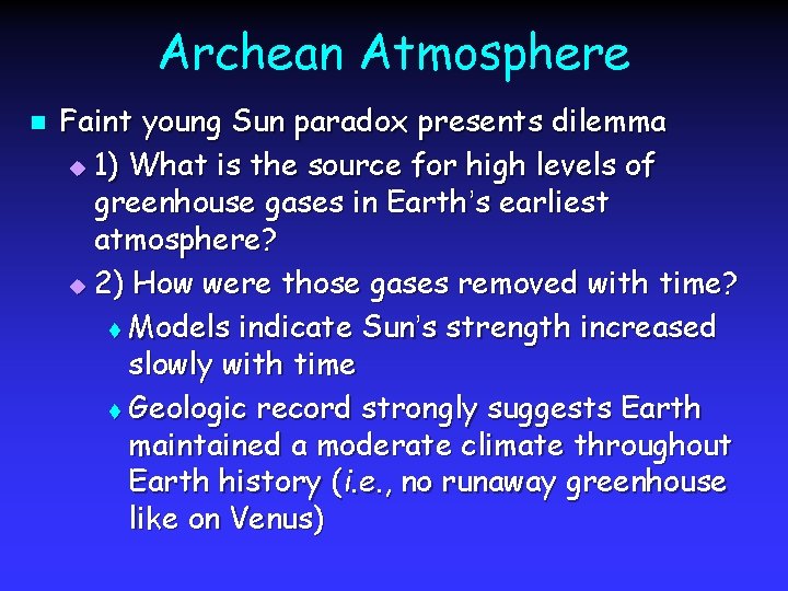Archean Atmosphere n Faint young Sun paradox presents dilemma u 1) What is the
