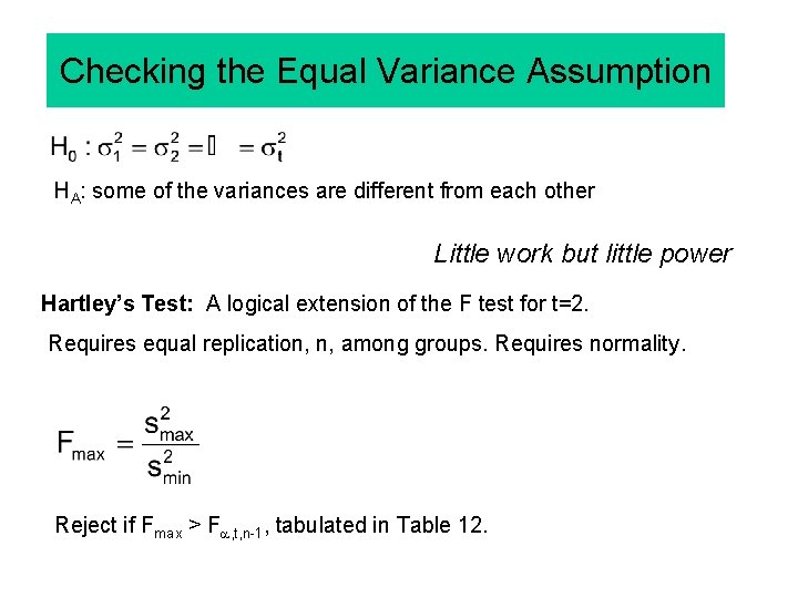 Checking the Equal Variance Assumption HA: some of the variances are different from each