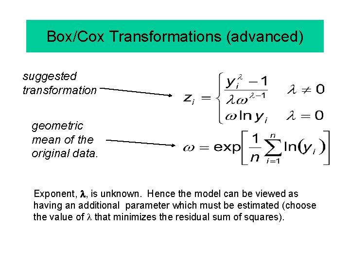 Box/Cox Transformations (advanced) suggested transformation geometric mean of the original data. Exponent, l, is