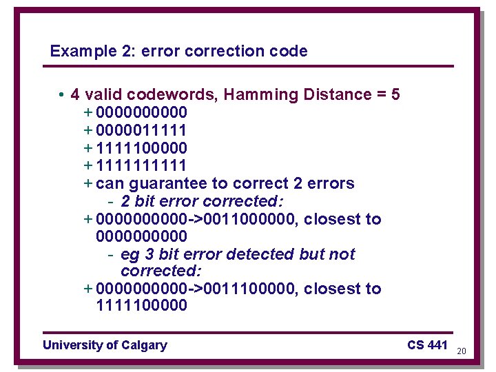 Example 2: error correction code • 4 valid codewords, Hamming Distance = 5 +