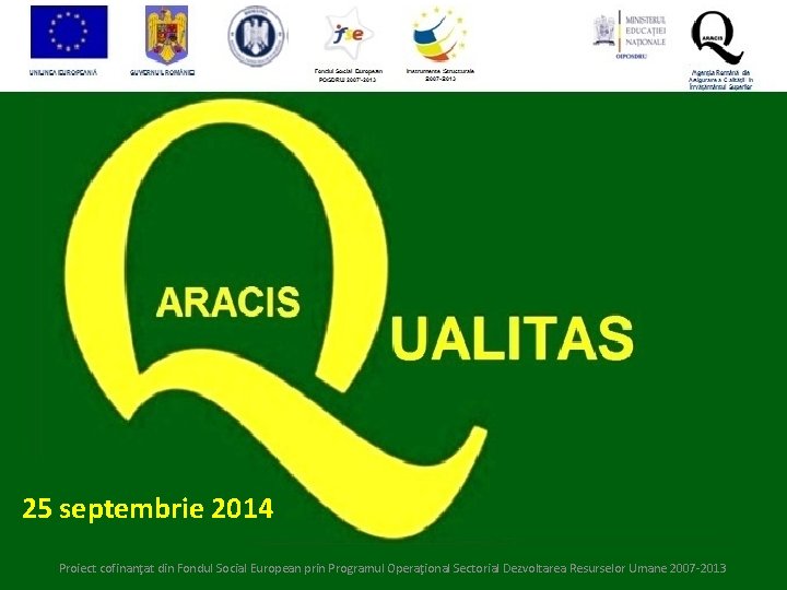 25 septembrie 2014 Proiect cofinanţat din Fondul Social European prin Programul Operaţional Sectorial Dezvoltarea