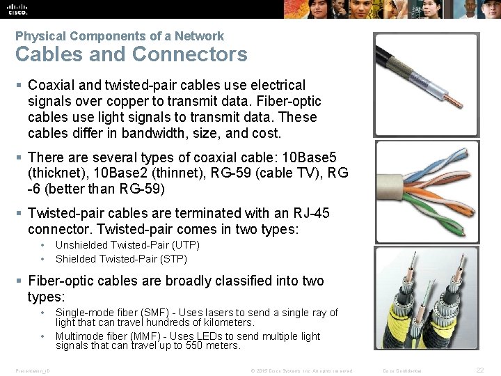 Physical Components of a Network Cables and Connectors § Coaxial and twisted-pair cables use