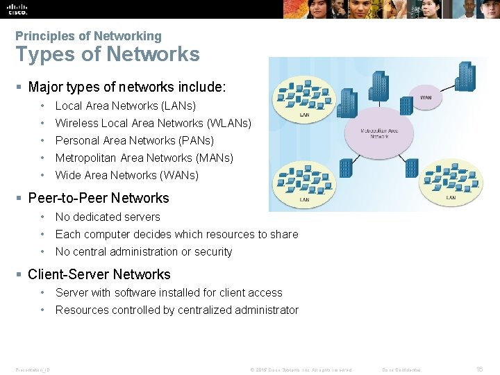 Principles of Networking Types of Networks § Major types of networks include: • Local