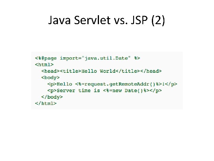 Java Servlet vs. JSP (2) 