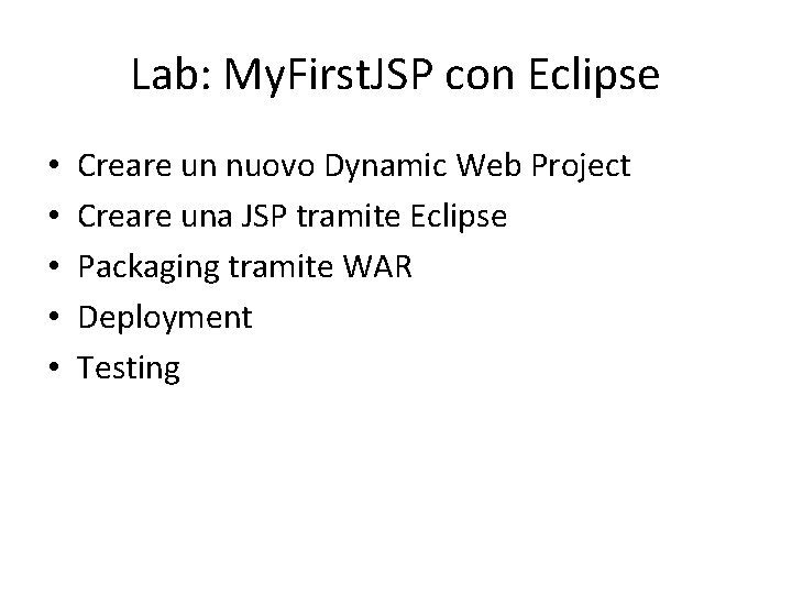 Lab: My. First. JSP con Eclipse • • • Creare un nuovo Dynamic Web