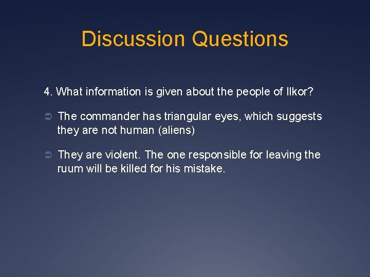 Discussion Questions 4. What information is given about the people of Ilkor? Ü The