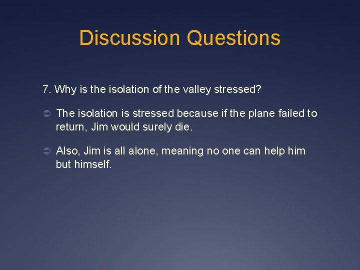 Discussion Questions 7. Why is the isolation of the valley stressed? Ü The isolation