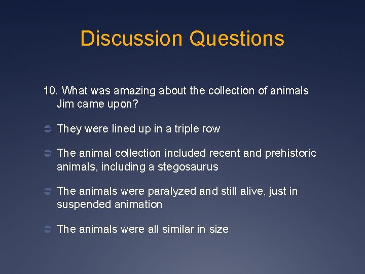 Discussion Questions 10. What was amazing about the collection of animals Jim came upon?