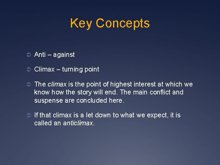 Key Concepts Ü Anti – against Ü Climax – turning point Ü The climax