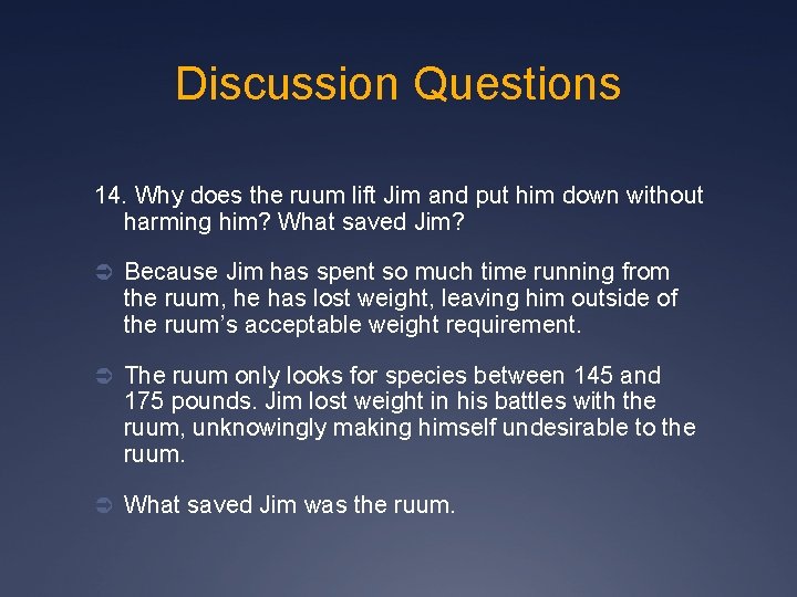Discussion Questions 14. Why does the ruum lift Jim and put him down without