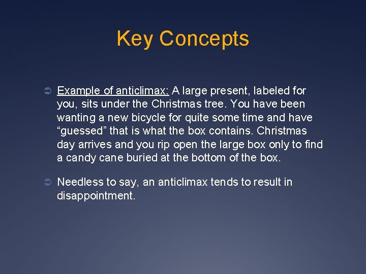 Key Concepts Ü Example of anticlimax: A large present, labeled for you, sits under
