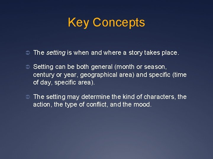 Key Concepts Ü The setting is when and where a story takes place. Ü