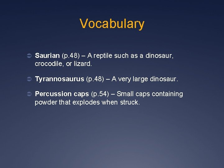 Vocabulary Ü Saurian (p. 48) – A reptile such as a dinosaur, crocodile, or