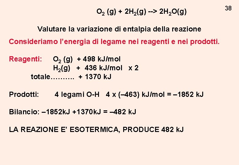 O 2 (g) + 2 H 2(g) --> 2 H 2 O(g) Valutare la O 2 (g) + 2 H 2(g) --> 2 H 2 O(g) Valutare la