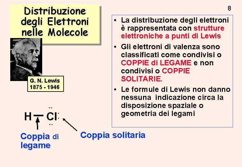 Distribuzione degli Elettroni nelle Molecole G. N. Lewis 1875 - 1946 • • H Distribuzione degli Elettroni nelle Molecole G. N. Lewis 1875 - 1946 • • H