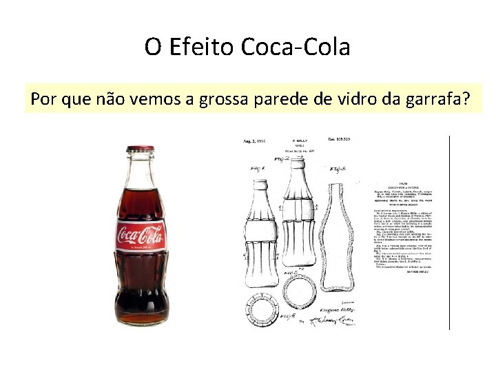 O Efeito Coca-Cola Por que não vemos a grossa parede de vidro da garrafa?