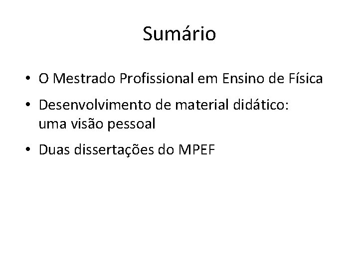 Sumário • O Mestrado Profissional em Ensino de Física • Desenvolvimento de material didático: