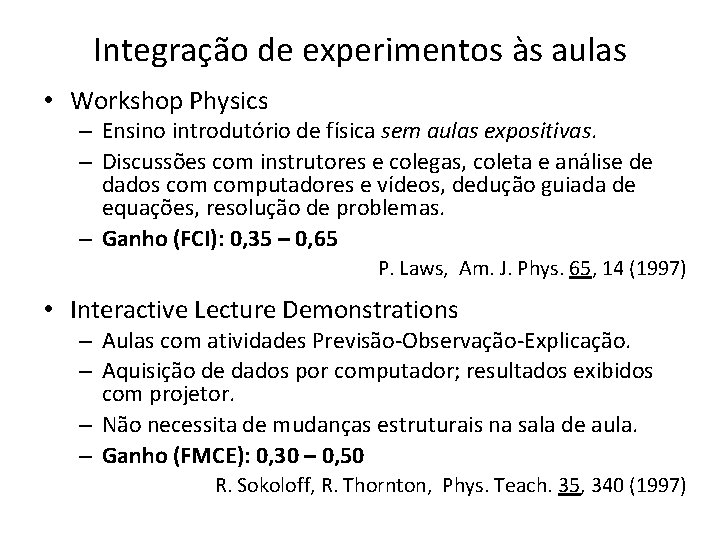 Integração de experimentos às aulas • Workshop Physics – Ensino introdutório de física sem