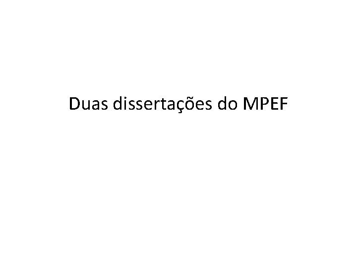 Duas dissertações do MPEF 