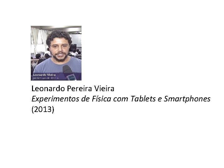 Leonardo Pereira Vieira Experimentos de Física com Tablets e Smartphones (2013) 