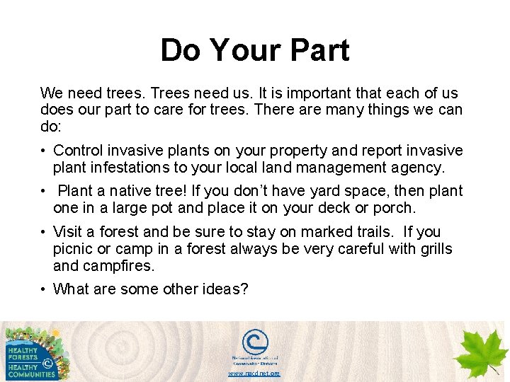 Do Your Part We need trees. Trees need us. It is important that each